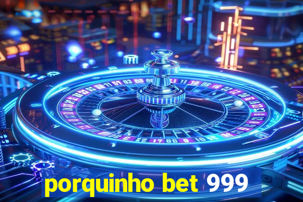 porquinho bet 999